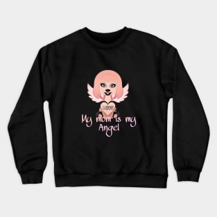 my mom is my angel Crewneck Sweatshirt